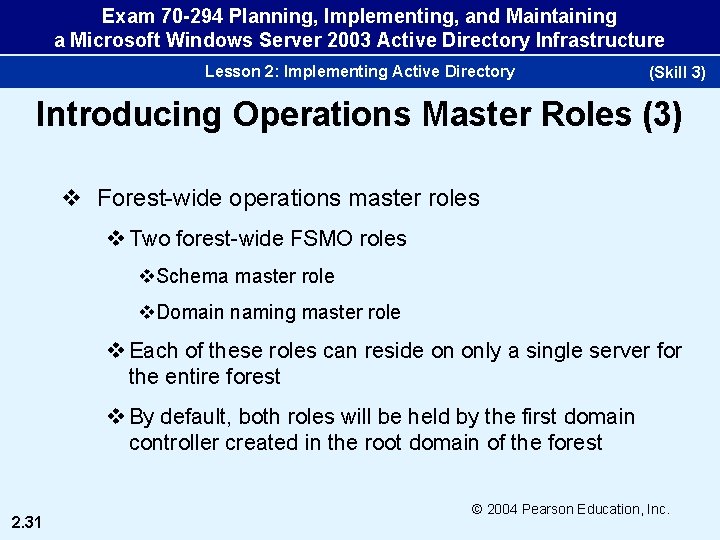 Exam 70 -294 Planning, Implementing, and Maintaining a Microsoft Windows Server 2003 Active Directory