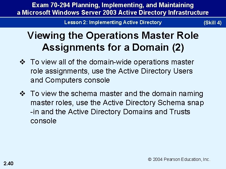 Exam 70 -294 Planning, Implementing, and Maintaining a Microsoft Windows Server 2003 Active Directory