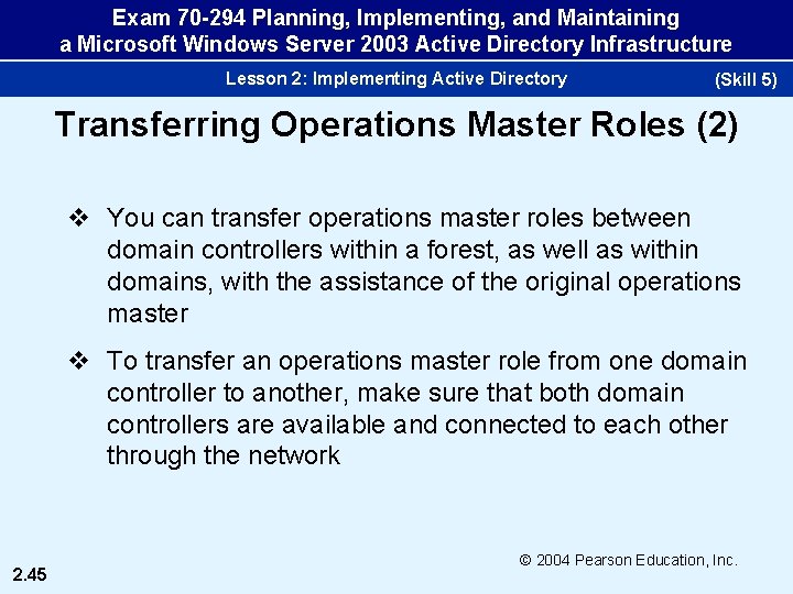 Exam 70 -294 Planning, Implementing, and Maintaining a Microsoft Windows Server 2003 Active Directory