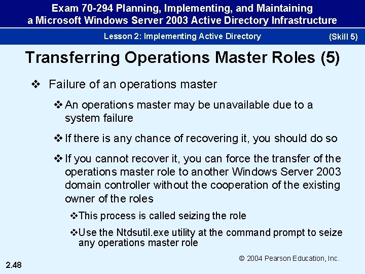 Exam 70 -294 Planning, Implementing, and Maintaining a Microsoft Windows Server 2003 Active Directory