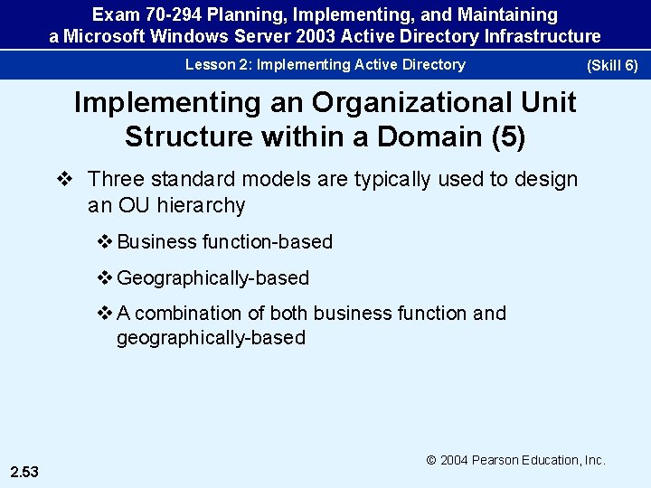 Exam 70 -294 Planning, Implementing, and Maintaining a Microsoft Windows Server 2003 Active Directory