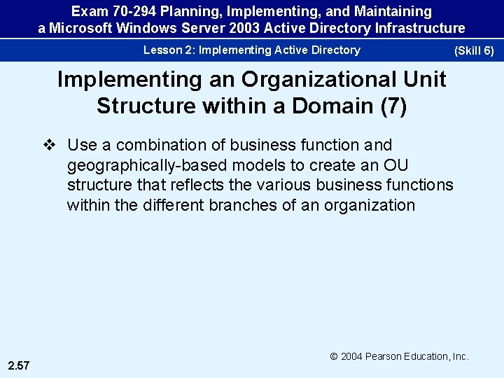 Exam 70 -294 Planning, Implementing, and Maintaining a Microsoft Windows Server 2003 Active Directory