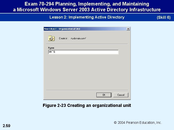 Exam 70 -294 Planning, Implementing, and Maintaining a Microsoft Windows Server 2003 Active Directory