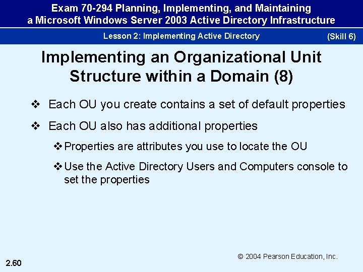 Exam 70 -294 Planning, Implementing, and Maintaining a Microsoft Windows Server 2003 Active Directory