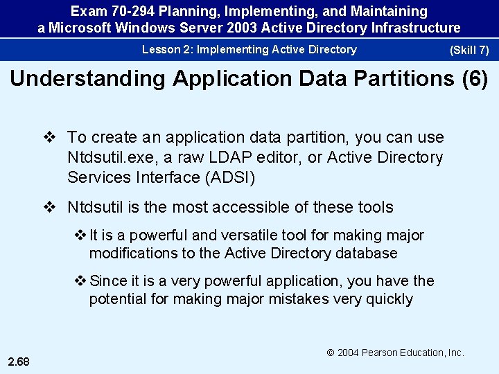 Exam 70 -294 Planning, Implementing, and Maintaining a Microsoft Windows Server 2003 Active Directory