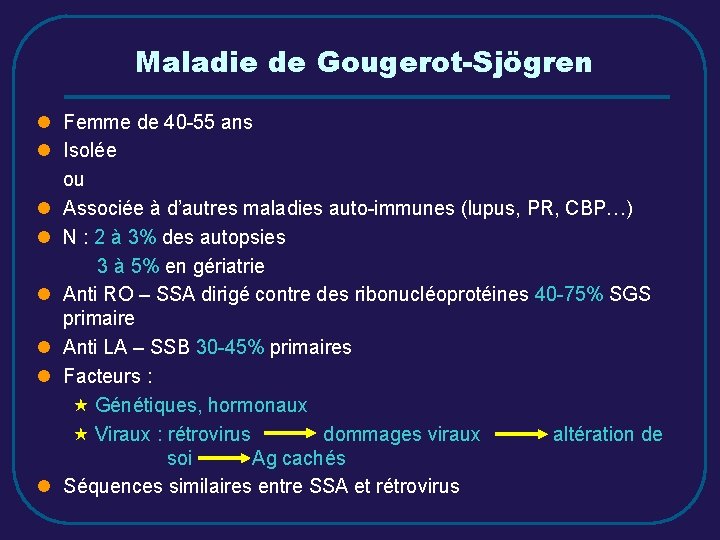 Maladie de Gougerot-Sjögren l Femme de 40 -55 ans l Isolée ou l Associée