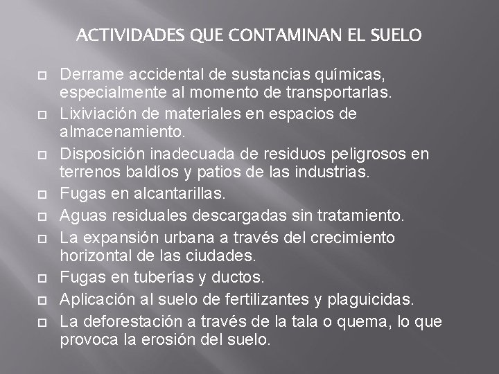 ACTIVIDADES QUE CONTAMINAN EL SUELO Derrame accidental de sustancias químicas, especialmente al momento de ACTIVIDADES QUE CONTAMINAN EL SUELO Derrame accidental de sustancias químicas, especialmente al momento de