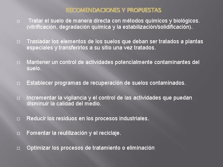 RECOMENDACIONES Y PROPUESTAS Tratar el suelo de manera directa con métodos químicos y biológicos. RECOMENDACIONES Y PROPUESTAS Tratar el suelo de manera directa con métodos químicos y biológicos.
