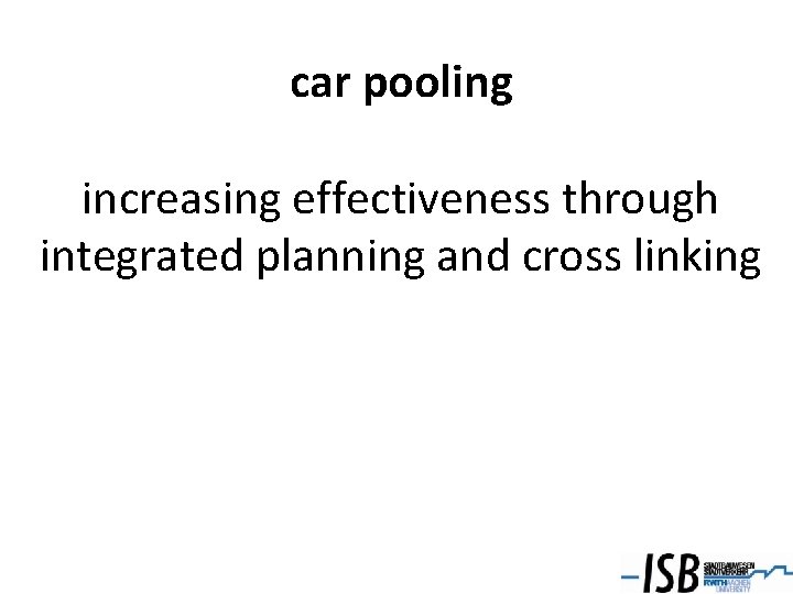 car pooling increasing effectiveness through integrated planning and cross linking 