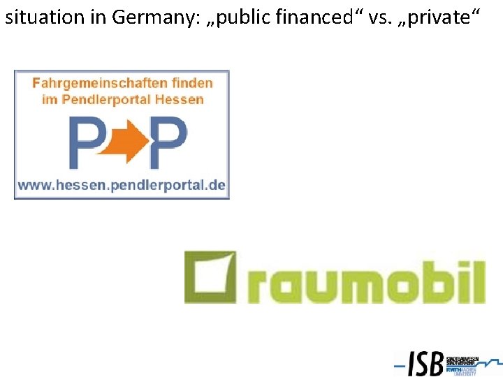 situation in Germany: „public financed“ vs. „private“ 