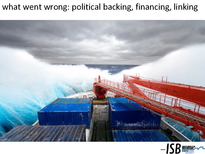 what went wrong: political backing, financing, linking 