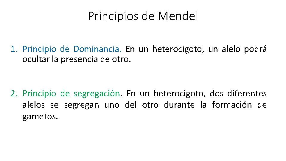 Principios de Mendel 1. Principio de Dominancia. En un heterocigoto, un alelo podrá ocultar