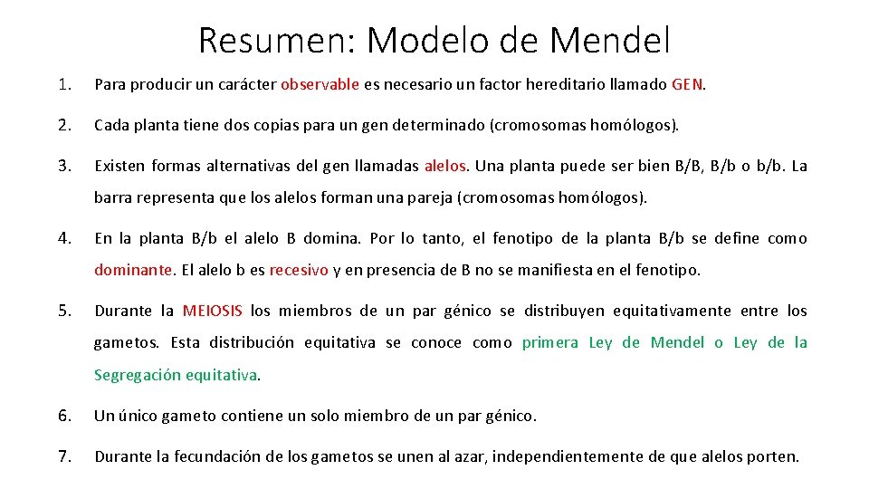 Resumen: Modelo de Mendel 1. Para producir un carácter observable es necesario un factor