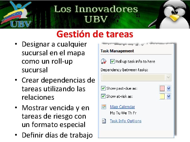 Gestión de tareas • Designar a cualquier sucursal en el mapa como un roll-up Gestión de tareas • Designar a cualquier sucursal en el mapa como un roll-up