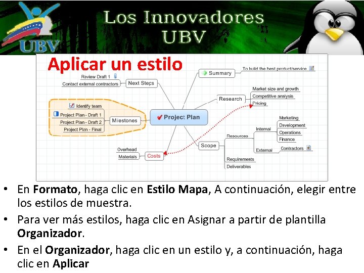 Aplicar un estilo • En Formato, haga clic en Estilo Mapa, A continuación, elegir Aplicar un estilo • En Formato, haga clic en Estilo Mapa, A continuación, elegir