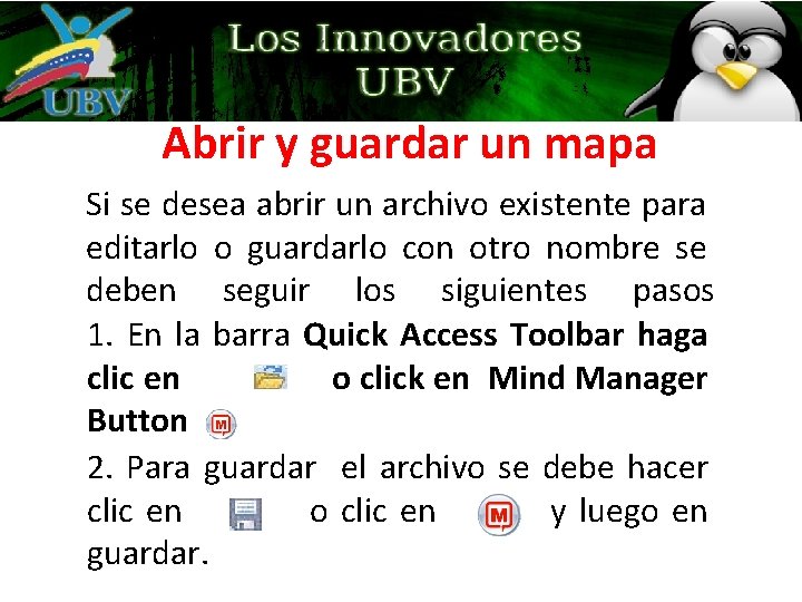 Abrir y guardar un mapa Si se desea abrir un archivo existente para editarlo Abrir y guardar un mapa Si se desea abrir un archivo existente para editarlo