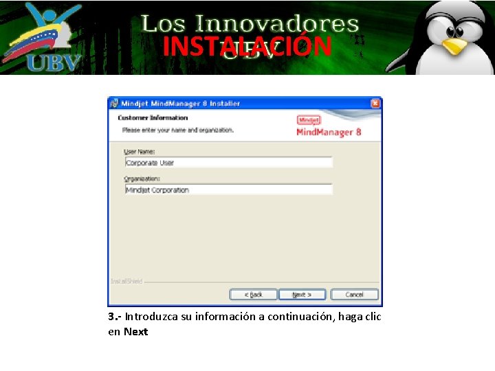 INSTALACIÓN 3. - Introduzca su información a continuación, haga clic en Next INSTALACIÓN 3. - Introduzca su información a continuación, haga clic en Next