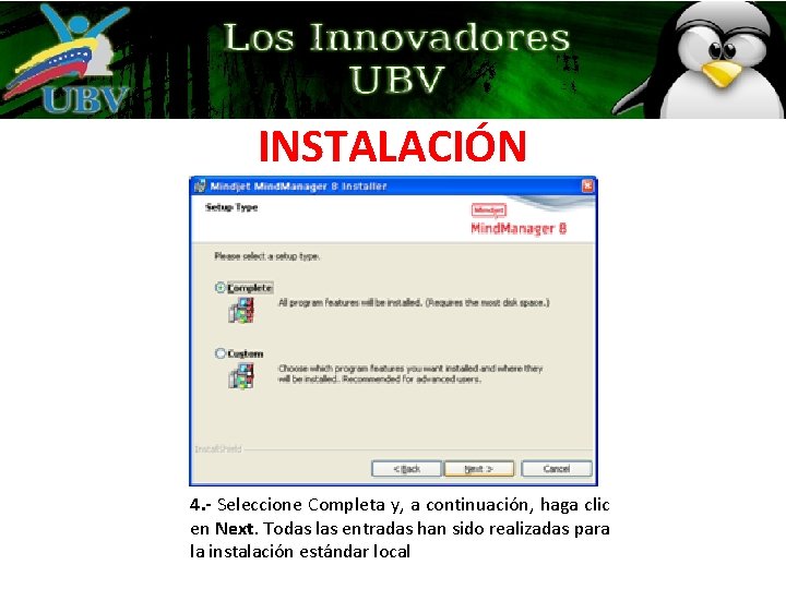 INSTALACIÓN 4. - Seleccione Completa y, a continuación, haga clic en Next. Todas las INSTALACIÓN 4. - Seleccione Completa y, a continuación, haga clic en Next. Todas las