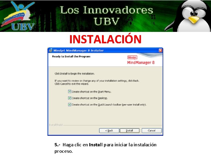 INSTALACIÓN 5. - Haga clic en Install para iniciar la instalación proceso. INSTALACIÓN 5. - Haga clic en Install para iniciar la instalación proceso.