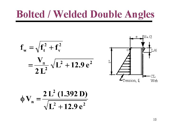 Bolted / Welded Double Angles e O Vn /2 L/6 L Tension, ft CL