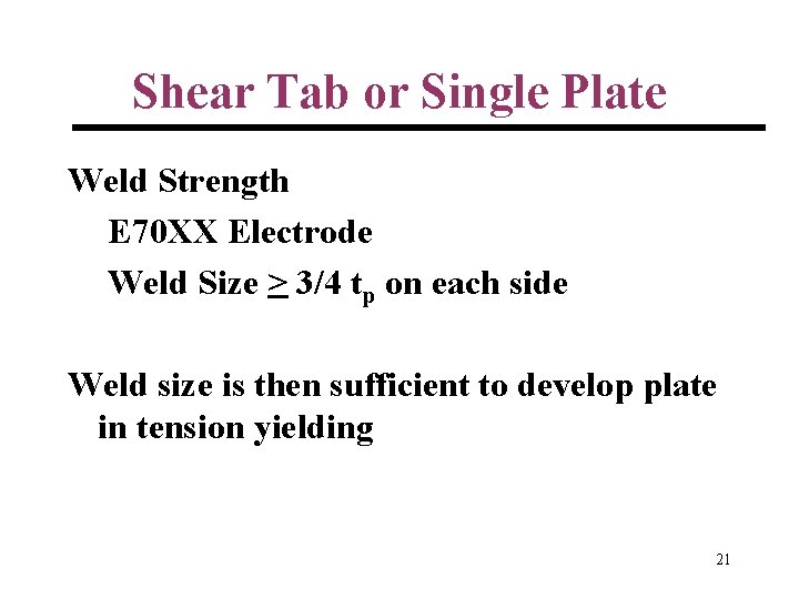 Shear Tab or Single Plate Weld Strength E 70 XX Electrode Weld Size >