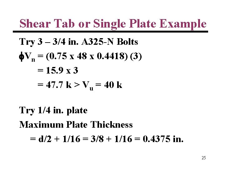 Shear Tab or Single Plate Example Try 3 – 3/4 in. A 325 -N