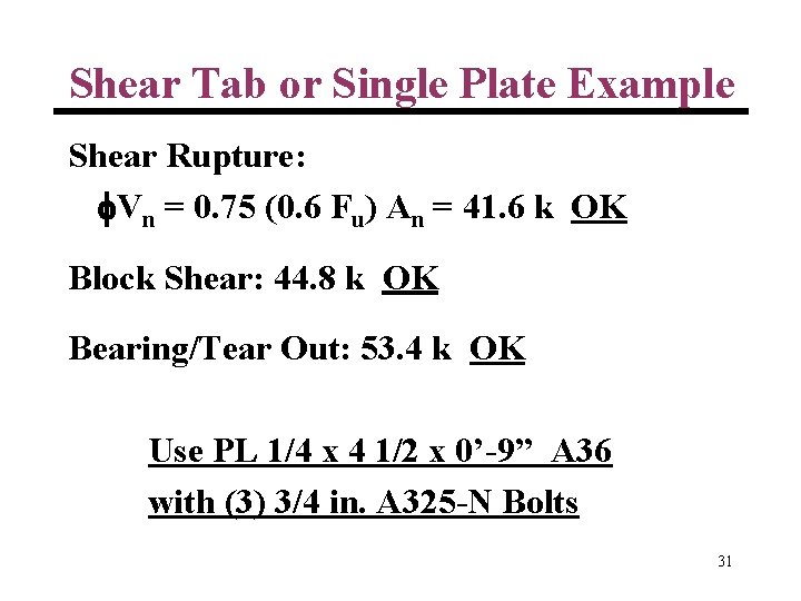 Shear Tab or Single Plate Example Shear Rupture: Vn = 0. 75 (0. 6