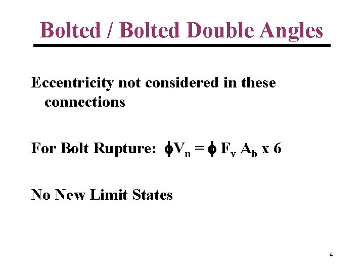 Bolted / Bolted Double Angles Eccentricity not considered in these connections For Bolt Rupture: