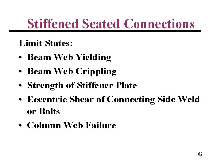 Stiffened Seated Connections Limit States: • Beam Web Yielding • Beam Web Crippling •