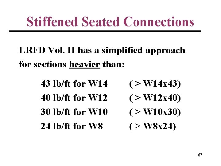 Stiffened Seated Connections LRFD Vol. II has a simplified approach for sections heavier than: