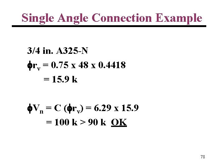 Single Angle Connection Example 3/4 in. A 325 -N rv = 0. 75 x
