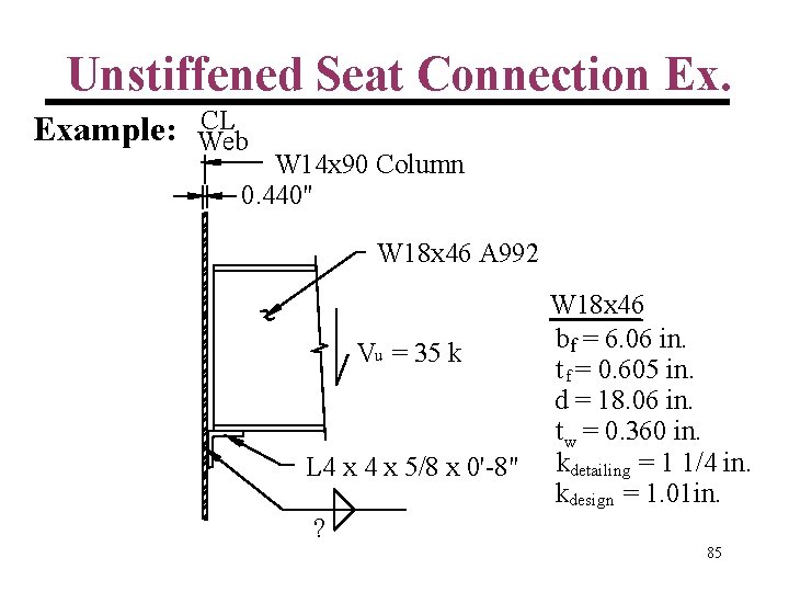 Unstiffened Seat Connection Ex. Example: CL Web W 14 x 90 Column 0. 440"