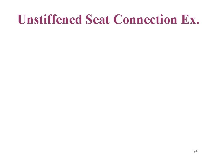 Unstiffened Seat Connection Ex. 94 