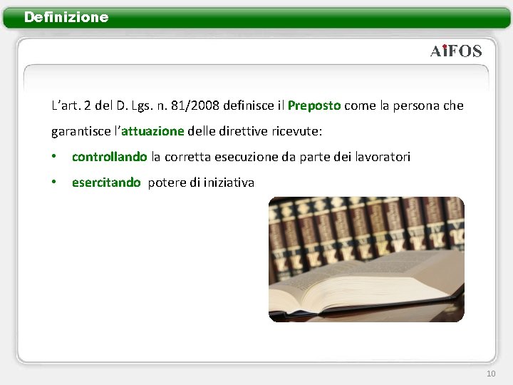 Definizione L’art. 2 del D. Lgs. n. 81/2008 definisce il Preposto come la persona