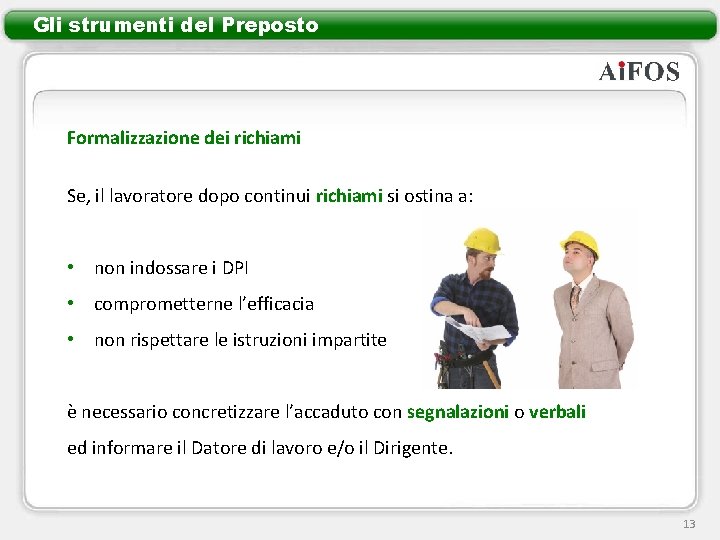 Gli strumenti del Preposto Formalizzazione dei richiami Se, il lavoratore dopo continui richiami si