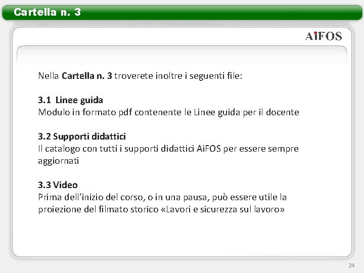 Cartella n. 3 Nella Cartella n. 3 troverete inoltre i seguenti file: 3. 1