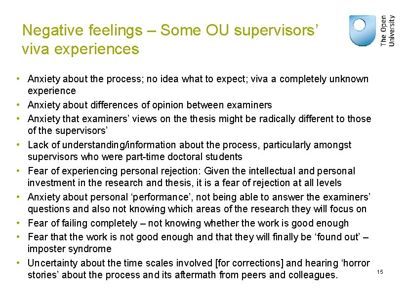 Negative feelings – Some OU supervisors’ viva experiences • Anxiety about the process; no