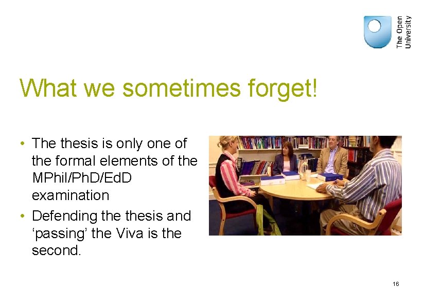 What we sometimes forget! • The thesis is only one of the formal elements
