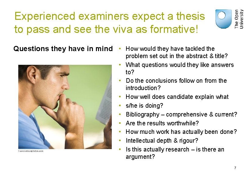 Experienced examiners expect a thesis to pass and see the viva as formative! Questions