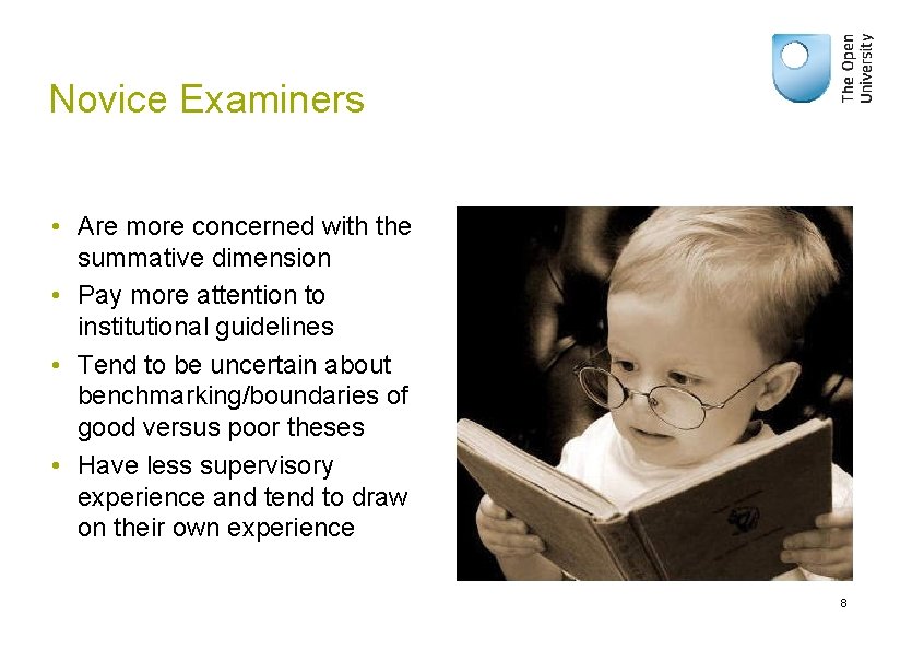 Novice Examiners • Are more concerned with the summative dimension • Pay more attention