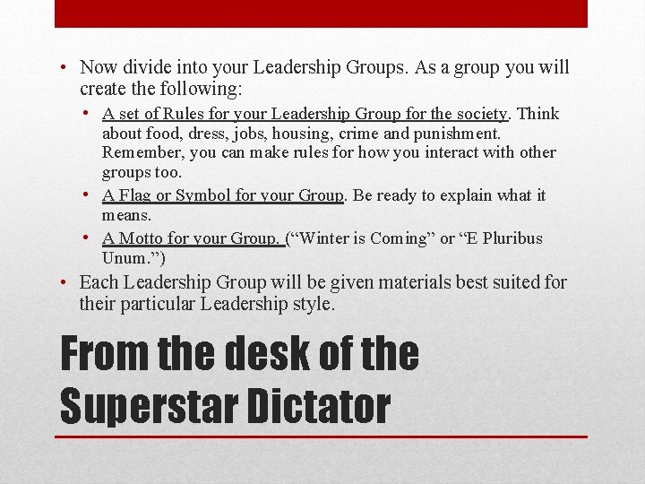  • Now divide into your Leadership Groups. As a group you will create