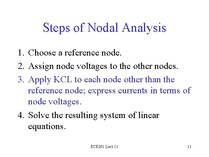 Steps of Nodal Analysis 1. Choose a reference node. 2. Assign node voltages to