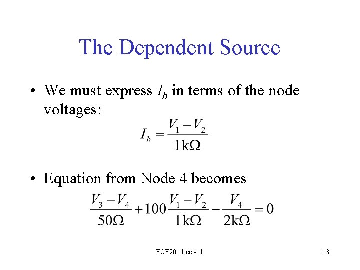 The Dependent Source • We must express Ib in terms of the node voltages: