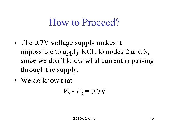 How to Proceed? • The 0. 7 V voltage supply makes it impossible to
