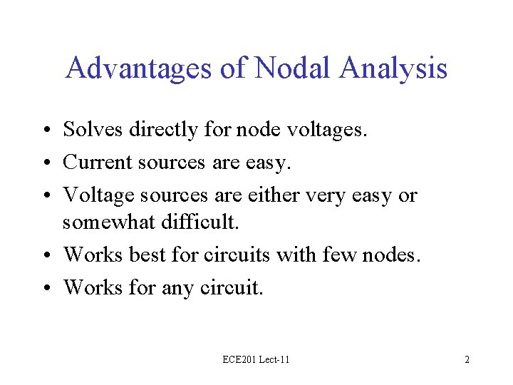 Advantages of Nodal Analysis • Solves directly for node voltages. • Current sources are