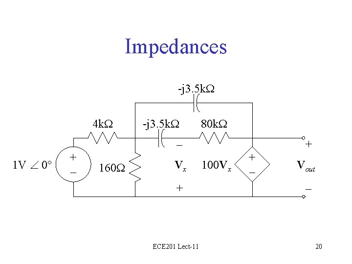 Impedances -j 3. 5 k. W 4 k. W -j 3. 5 k. W