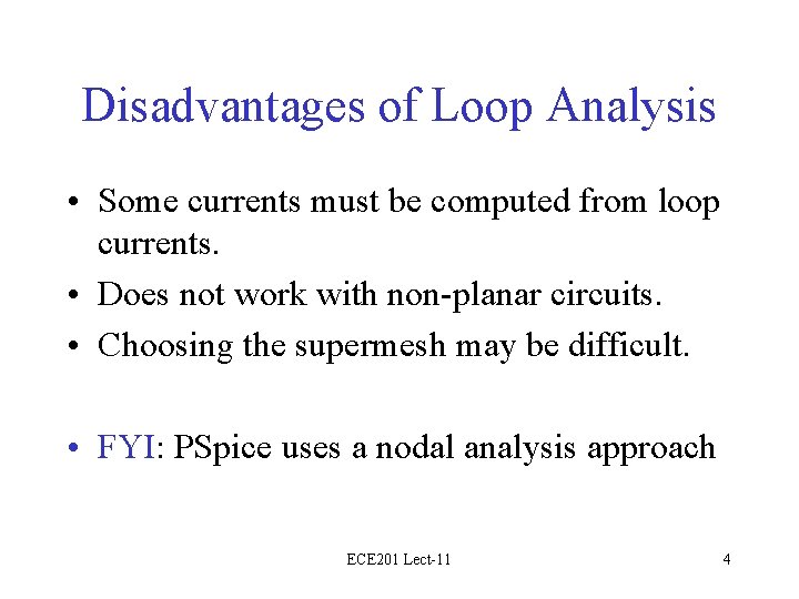 Disadvantages of Loop Analysis • Some currents must be computed from loop currents. •