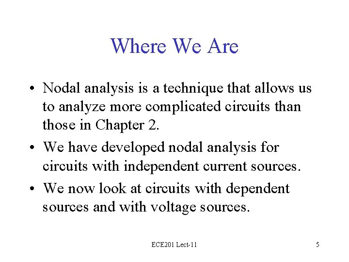 Where We Are • Nodal analysis is a technique that allows us to analyze