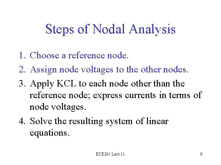 Steps of Nodal Analysis 1. Choose a reference node. 2. Assign node voltages to