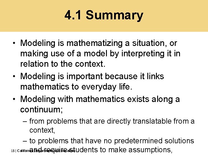 4. 1 Summary • Modeling is mathematizing a situation, or making use of a